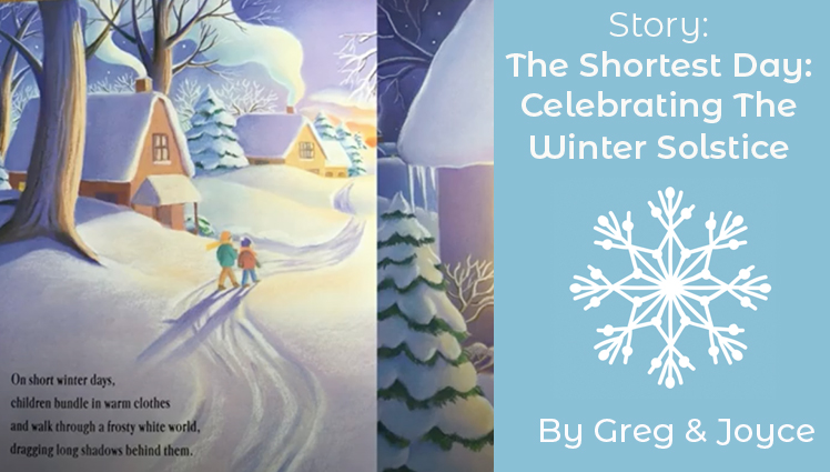 STORY: THE SHORTEST DAY: CELEBRATING THE WINTER SOLSTICE